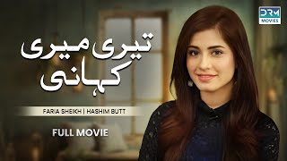 Teri Meri Kahani  Full Movie  Arsalan Khan Faria Sheikh Hareem Farooq  A Sad Story [upl. by Kolva358]