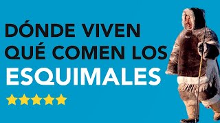 Dónde VIVEN y QUÉ COMEN los ESQUIMALES 🤔 ¡INCREÍBLE [upl. by Dyna]