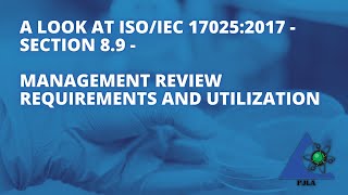 A Look at ISOIEC 170252017  Section 89 Management Review Requirements and Utilization [upl. by Aggappora]