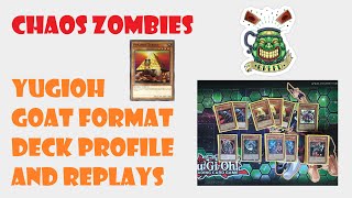 Chaos Zombies  Yugioh GOAT 2005 Format Deck Profile amp Replays [upl. by Child]