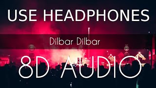 Dilbar Dilbar  8D AUDIO  8D BASS sound effect dj  8D Audio songs [upl. by Seedman385]