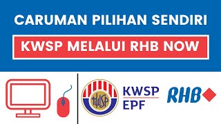 Cara Membuat Caruman Pilihan Sendiri  Sukarela KWSP Secara Online Melalui RHB Now  iSaraan iSuri [upl. by Atiloj812]