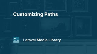 11 Customizing Paths  Laravel Media Library [upl. by Fabien]