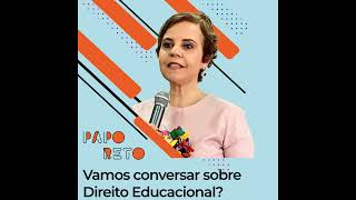 Papo Reto  Direito Educacional com Angela Mendonça [upl. by Nyraa]