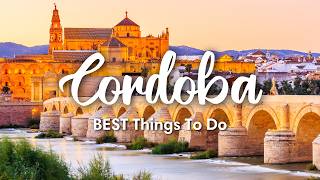 CÓRDOBA SPAIN 2024  10 Incredible Things To Do In amp Around Córdoba [upl. by Tjon]