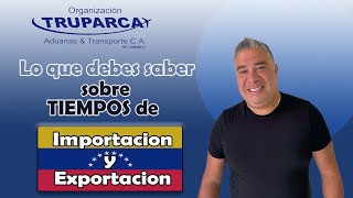 Lo que debes saber sobre tiempos de importacion y Exportacion en Venezuela [upl. by Aikyt]