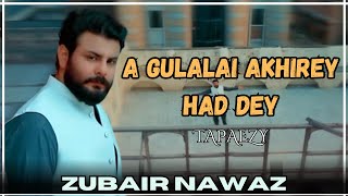 A Gulalai Akhirey Had Dey  Pa Sakhta Key Dey Preghodam  Zubair Nawaz  Tapaezy  Geelaman Laley [upl. by Declan347]