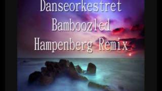 Danseorkestret  Bamboozled Hampenberg Remix [upl. by Atiuqrahs257]