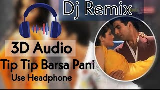 3D Audio  Tip Tip Barsa Pani 8D Song  Tip Tip Barsa Pani Dj remix 3D Song  3D songs  Dj song [upl. by Ledeen999]