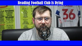 Reading Football Club Is Dying  January 2024 Edition [upl. by Rimhsak]