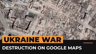 New Google Maps images show destruction in Ukraine  Al Jazeera Newsfeed [upl. by Krissie]