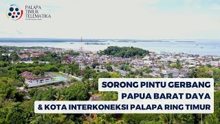 WAJAH BARU KOTA SORONG PINTU GERBANG PAPUA amp KOTA INTERKONEKSI PALAPA RING TIMUR [upl. by Stubbs]