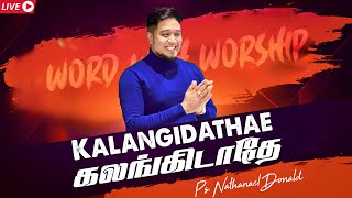 Kalangidathae 🛑Live Worship  PrNathanael Donald  Tamil Christian Worship Song David Stewart [upl. by Gus]