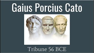 Gaius Porcius Cato Tribune 56 BCE [upl. by Ralfston]