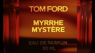 MYRRHE MYSTÈRE  PRIVATE BLEND  TOM FORD [upl. by Rahr]