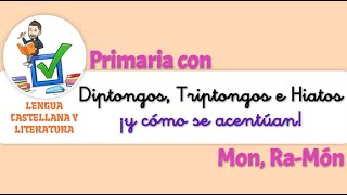 Diptongos Triptongos e Hiatos y cómo se acentúan 5º y 6º Primaria [upl. by Aicemed389]