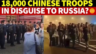 18000 Chinese Troops in Disguise to Russia China’s PM Army Chief Visit Consecutively [upl. by Ardenia]