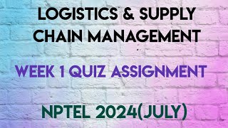 Logistics amp Supply Chain Management Week 1 Quiz Assignment Solution  NPTEL 2024July  SWAYAM [upl. by Eissat726]