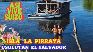 ASI VIVE SUIZO EN ISLA LA PIRRAYA Bahia de Jiquilisco El Salvador tour svhierbabuena6683 [upl. by Chobot805]