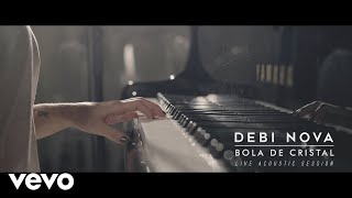 Debi Nova  Bola de Cristal Versión Acústica [upl. by Neyuh]