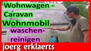 Trick 17 Wohnwagen Caravan ganz einfach reinigen Wohnmobil waschen Tutorial Nr 188 [upl. by Dhaf186]