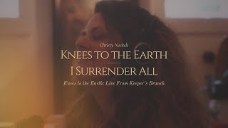 Christy Nockels  Knees to the Earth  I Surrender All Live [upl. by Scuram]