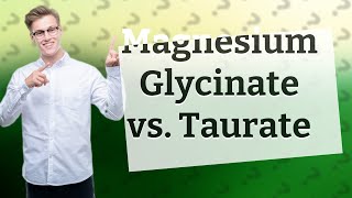 Which is better magnesium glycinate or taurate [upl. by Christoffer]