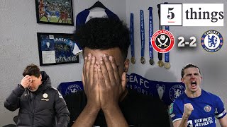 Shouldve SACKED Pochettino MONTHS AGO  5 Things From Sheffield United 22 Chelsea carefreelewisg [upl. by Yeo731]