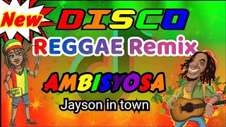 AMBISYOSA  JAYSON IN TOWN  DISCO REGGAE BUDOTS  Dj Arkie Remix 2022 [upl. by Bordiuk]