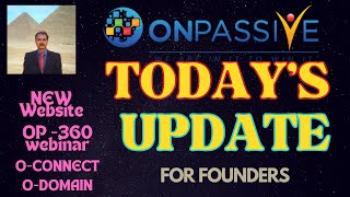 ONPASSIVE TODAYS UPDATE FOR FOUNDERS WEBSITE OP 360 UPDATES NEW OCONNECT ODOMAIN ICANN [upl. by Oer]