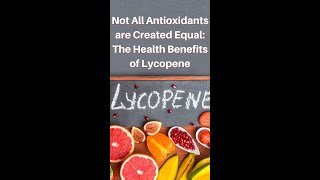 Not All Antioxidants Are Created Equal The Health Benefits of Lycopene shorts [upl. by Staal93]