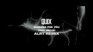 QUIX  Gunning For You feat Nevve ALRT Remix [upl. by Gnud75]