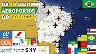 Os 15 Maiores Aeroportos do NORDESTE do Brasil [upl. by Tatianna]