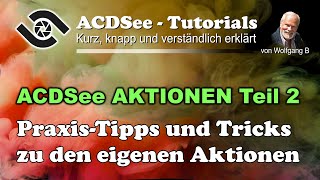 ACDSeeAktionen Die besten Tipps und Tricks  Teil 2 [upl. by Anabella293]