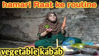 hamari Raat Ki routine  vegetable kabab recipe  nabeela rashid vlog [upl. by Navaj]