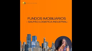 FUNDOS IMOBILIÁRIOS  SETORES  GALPÃOLOGISTICAINDUSTRIAL [upl. by Krasner949]