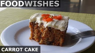 Carrot Cake  Food Wishes [upl. by Fletcher755]