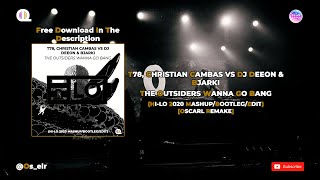 T78 Christian Cambas vs DJ Deeon amp Bjarki  The Outsiders Wanna Go Bang HILO 2020 Mashup [upl. by Rengaw]