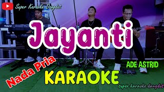 JAYANTI  KARAOKE NADA PRIA  ADE ASTRID [upl. by Nidorf]