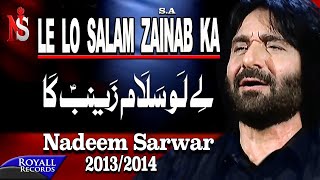 Nadeem Sarwar  Le lo Salam Zainab Ka  20132014  لے لو سلام زینب کا [upl. by Binky74]