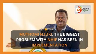 Muthomi Njuki The biggest problem with NHIF has been in implementation [upl. by Teplitz]