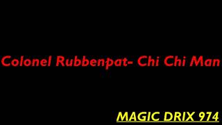 Colonel Rubbenpat RAGGA Chi Chi Man BY MAGIC DRIX 974 [upl. by Janifer]