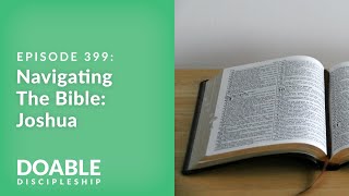 E399 Navigating the Bible Joshua [upl. by Aliakam]