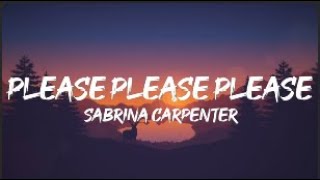 Sabrina Carpenter  Please Please Please Lyrics [upl. by Sahcnip]