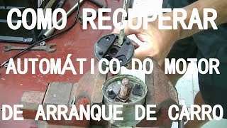 Como recuperar automático do motor de arranque de qualquer carro [upl. by Etteyniv]