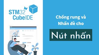 STM32CubeIDE Chống rung và Nhấn đè cho phím [upl. by Yrrol]