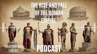 The Rise And Fall Of The Roman Empire Podcast [upl. by Irakuy940]