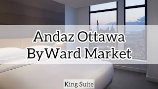 Andaz Ottawa ByWard Market  Andaz Suite King [upl. by Aleyam]