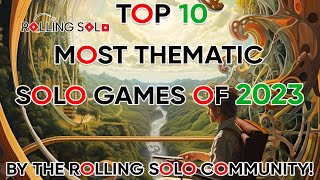 Top 10 Most Thematic Solo Games of 2023 [upl. by Gough]