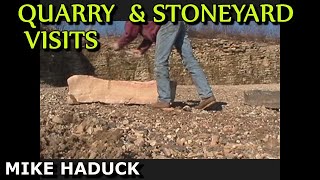 QUARRY AND STONEYARD VISITS Mike Haduck [upl. by Alaik]